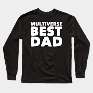 Multiverse Best Dad Long Sleeve T-Shirt